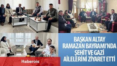 Başkan Altay Ramazan Bayramı'nda Şehit ve Gazi Ailelerini Ziyaret Etti