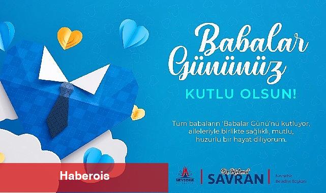 Başkan Savran'dan Babalar Günü mesajı - Haberois Başkan Savran'dan Babalar Günü mesajı