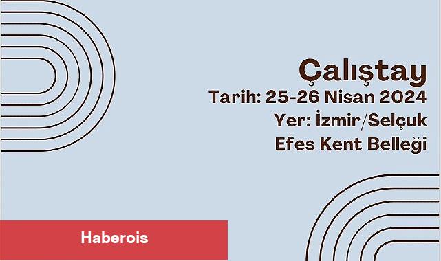 Selçuk Efes Kent Belleği'nde 25- 26 Nisan tarihlerinde önemli bir tarım çalıştayı düzenlenecek.