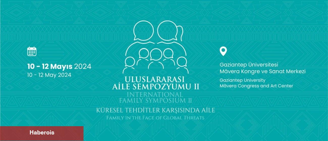 2. Milletlerarası Aile Sempozyumu Gaziantep’te başlıyor! "Küresel Tehditler Karşısında Aile" - Haberois 2. Milletlerarası Aile Sempozyumu Gaziantep’te başlıyor! "Küresel Tehditler Karşısında Aile"