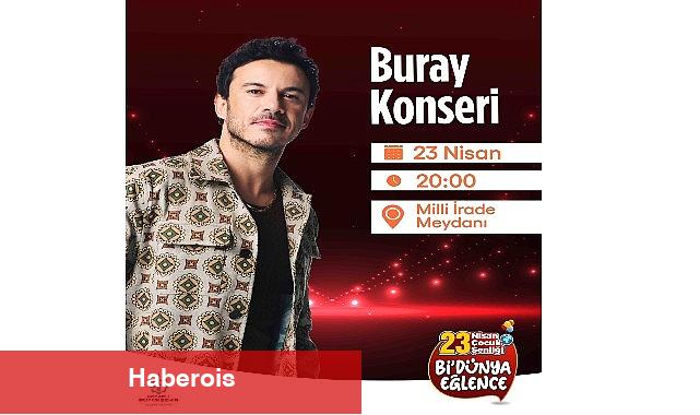 23 Nisan coşkusu Buray konseri ile doruğa çıkacak - Haberois 23 Nisan coşkusu Buray konseri ile doruğa çıkacak