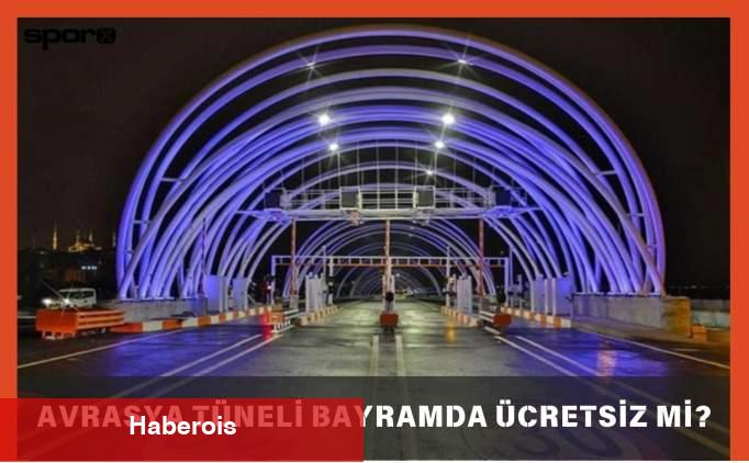 Avrasya Tüneli bayramda fiyatsız mi? 2025 - Haberois Avrasya Tüneli bayramda fiyatsız mi? 2025