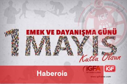 1 Mayıs Emek ve Dayanışma Günü... Gayretin simgesi