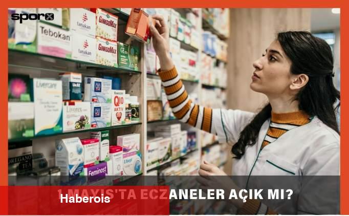 1 Mayıs'ta Eczaneler Açık mı, Kapalı mı? 2025