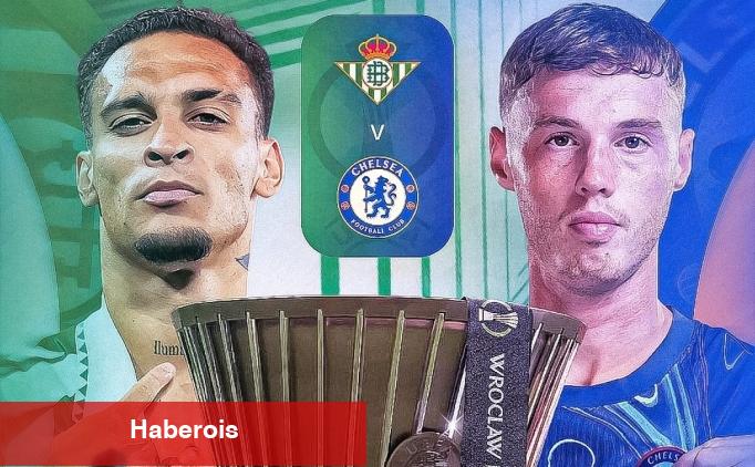 CANLI | Real Betis - Chelsea