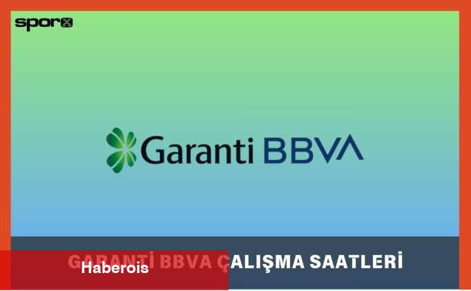 Garanti BBVA Bankası Cumartesi-Pazar Açık Mı? 2025 | Garanti BBVA Bankası Hafta Sonu Şube Çalışma Saatleri 2025 - Haberois Garanti BBVA Bankası Cumartesi-Pazar Açık Mı? 2025 | Garanti BBVA Bankası Hafta Sonu Şube Çalışma Saatleri 2025