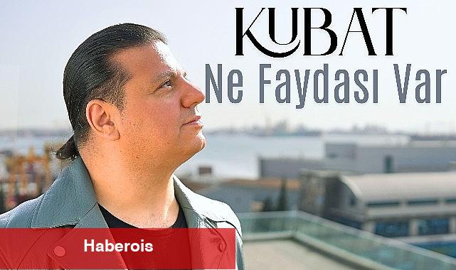 Kubat'tan Yeni Tekli: Ne Yararı Var