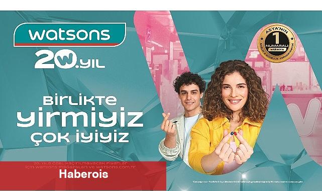 Watsons Türkiye 20. Yılını Kutluyor - Haberois Watsons Türkiye 20. Yılını Kutluyor
