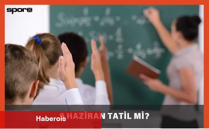 9 Haziran tatil mi, bayram tatili uzatıldı mı? - 2025 - Haberois 9 Haziran tatil mi, bayram tatili uzatıldı mı? - 2025