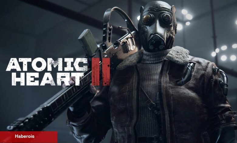Çok beklenen Atomic Heart 2 resmen duyuruldu