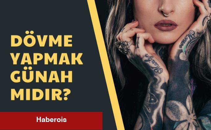Dövme yapmak haram mı? Dövme yaptırmak günah mı? - Haberois Dövme yapmak haram mı? Dövme yaptırmak günah mı?