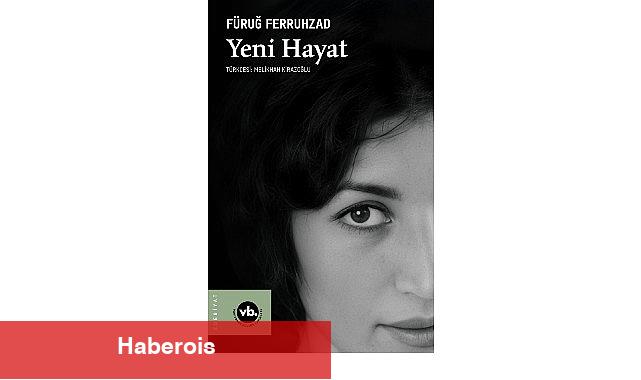 Fars Edebiyatının kıymetli ismi Füruğ Ferruhzad'ın "Yeni Hayat"ı şiirseverleri bekliyor - Haberois Fars Edebiyatının kıymetli ismi Füruğ Ferruhzad'ın "Yeni Hayat"ı şiirseverleri bekliyor