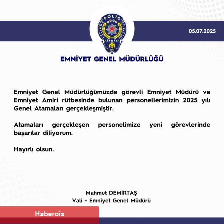 Emniyet'te 2025 yılı atamaları aşikâr oldu
